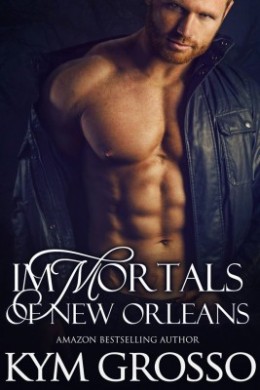 Blitz: Immortals of New Orleans Box Set (1-4) by Kym Grosso