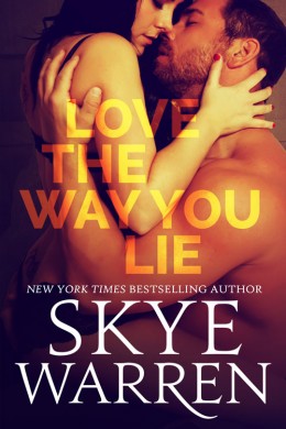Blitz: Love the Way You Lie by Skye Warren