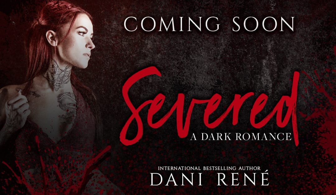 Reveal: Severed by Dani René