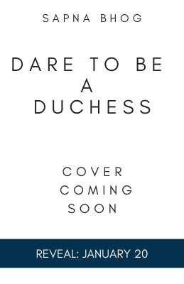 Reveal: Dare to be a Duchess by Sapna Bhog