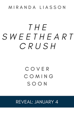 Reveal: The Sweetheart Crush by Miranda Liasson